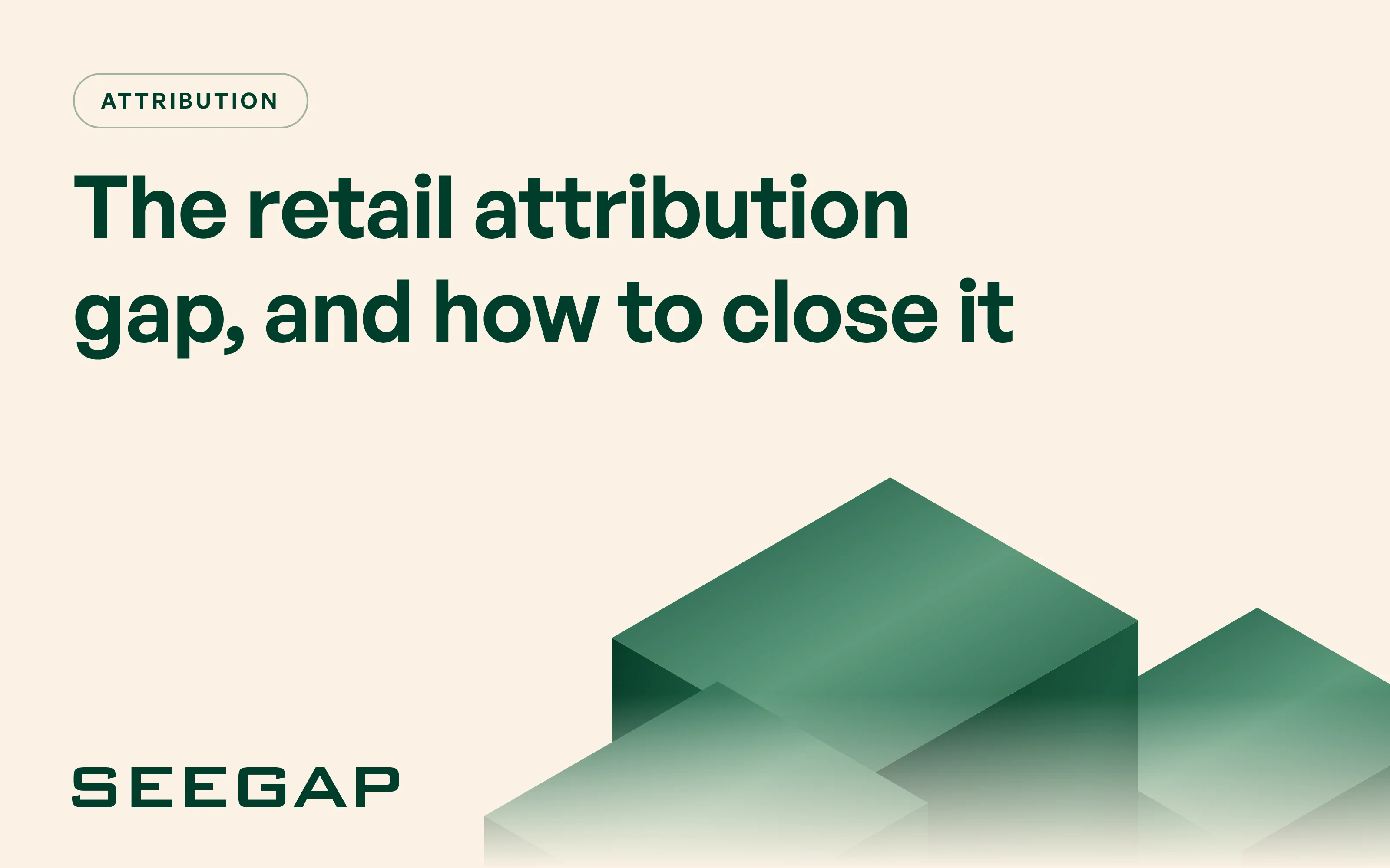 The retail attribution gap, and how to close it