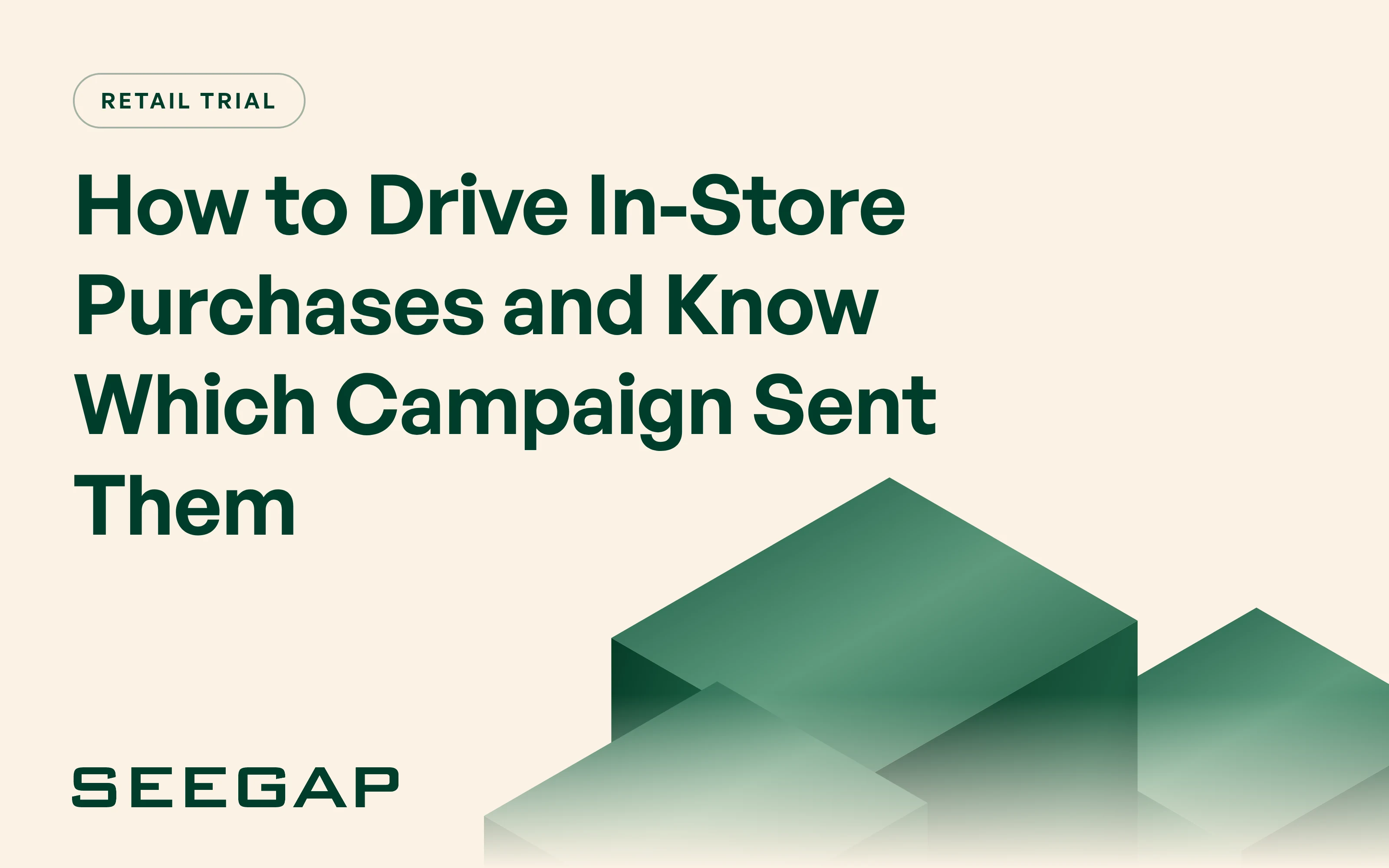 How to Drive In-Store Purchases and Know Which Campaign Sent Them