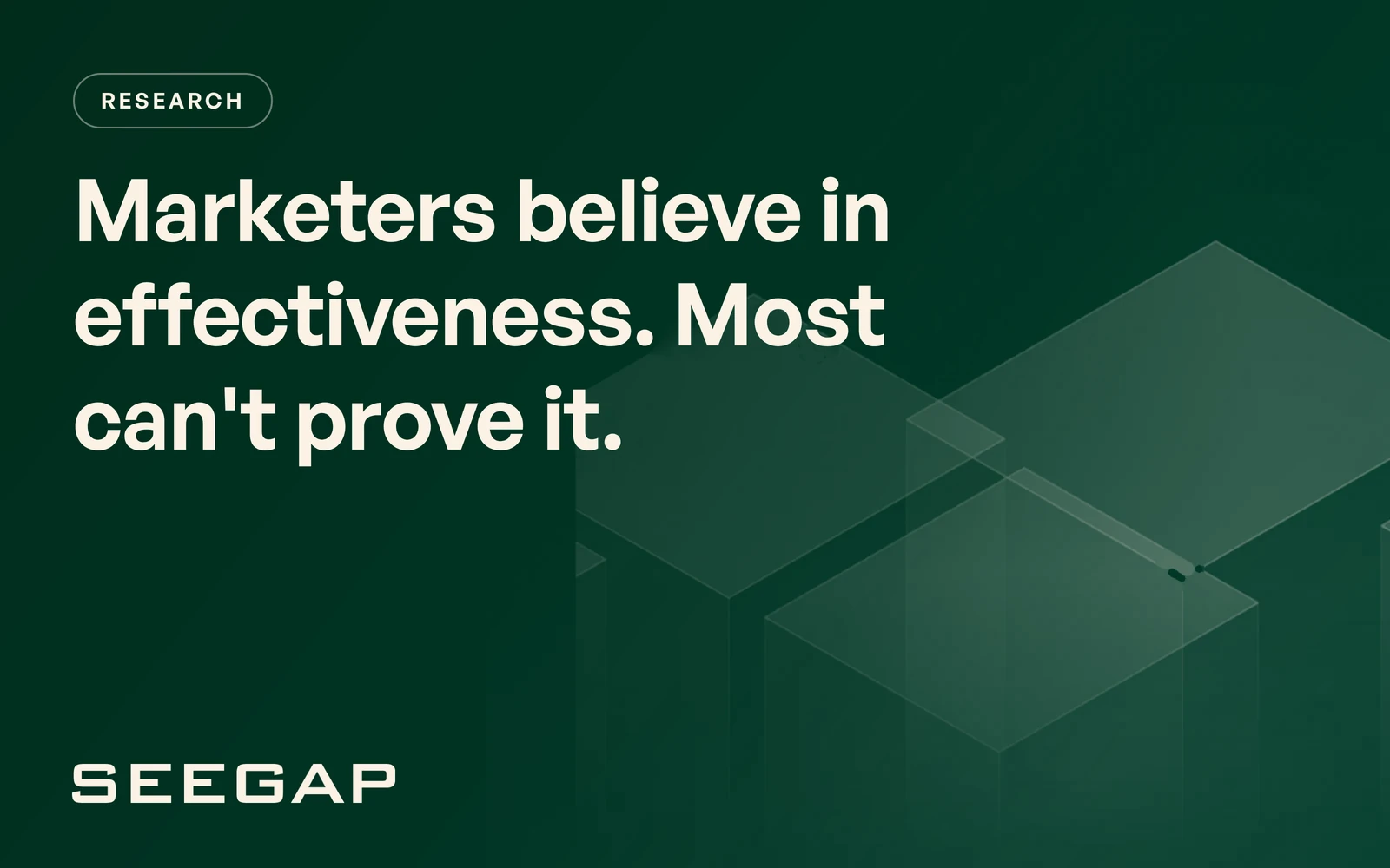 Marketers believe in effectiveness. Most can't prove it.